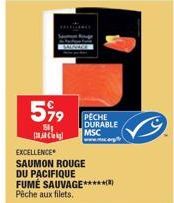 599  Si  EXCELLENCE  SAUMON ROUGE  PECHE DURABLE MSC  DU PACIFIQUE  FUME SAUVAGE******) Pêche aux filets. 