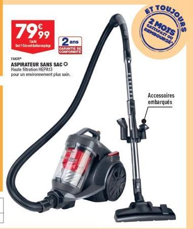 FAKIR  ASPIRATEUR SANS SACO Haute filtration HEPA13 pour un environnement plus sain.  2 ans  GARANTIE DE CONFORMITE  SPIE  Accessoires embarqués 