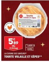 5⁹9  580  20  Tourte  volo caps  ELABOREEN FRANCE  LA CUISINE DES SAVEURS  TOURTE VOLAILLE ET CÉPES** 