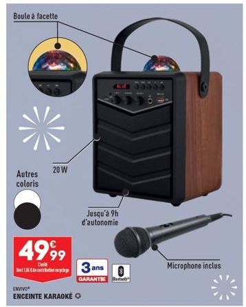 Boule à facette  Autres 20 W coloris  4999  Del 16 de 3 ans  GARANTIE  ENVIVO  ENCEINTE KARAOKE  Jusqu'à 9h d'autonomie  33333  Microphone inclus 