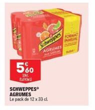 1  CARIER  5%  141 NATU  SCHWEPPES AGRUMES Le pack de 12 x 33 cl  Schweppes  AGRUMES  FORMAT  FAMILIAL 