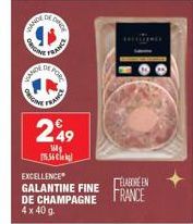 ANDE  DEDINCE  CD  ORIGINE  WANDE  FRANCE  DE POR  ORIGIN  FRANCE  249  1649 5.56 lek  EXCELLENCE GALANTINE FINE  DE CHAMPAGNE 4 x 40 g.  ELABORE EN  FRANCE 