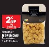 289  250 5  EXCELLENCE  2 SPUMONIS Aromatisées à la truffe d'été. 