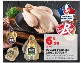 gers  volaille française  r  ,90  lung  poulet fermier label rouge  gers ou landes ou drome la pièce d'1.500 kg environ 