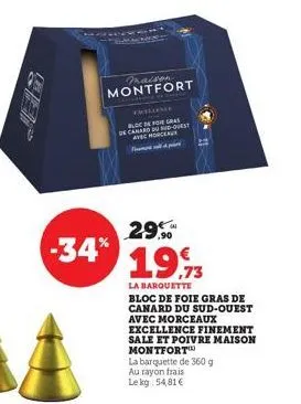 maison montfort  -34%  presleme  bloc de for gras de canard du sud-ouest avec morceaux full p  29€  1993  la barquette  bloc de foie gras de canard du sud-ouest avec morceaux excellence finement sale 