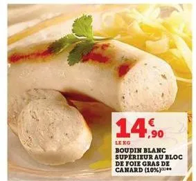 14,90  leng boudin blanc supérieur au bloc  de foie gras de canard (10%) 