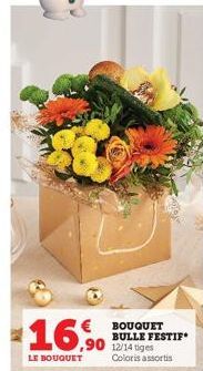 16,90  LE BOUQUET  BOUQUET BULLE FESTIF 12/14 tiges Coloris assortis 