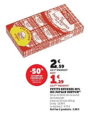 s permarle  etun prate  beure  banan  yson preton  -50%  de remise immediate sur le  produit  petits beurres 20 -deni-sel  9 breton paysan  borge  2,59  le 1¹ produit soit  1,29  le 2the produit petit