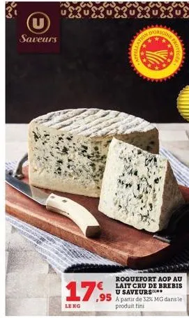 saveurs  17.9  leng  appella  dorigo  ,95 a partir d  tion  roquefort aop au  e lait cru de brebis  u saveurs  € vie  de 32% mg dans le produit fini 