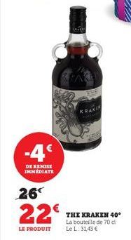 -4€  DE REMISE IMMEDIATE  26  22€  LE PRODUIT  EVE  KRAKIN  PERUS  THE KRAKEN 40° La bouteille de 70 di Le L: 31,43 € 