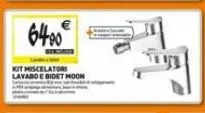 64.00€  kit miscelator lavabo e bidet moon 