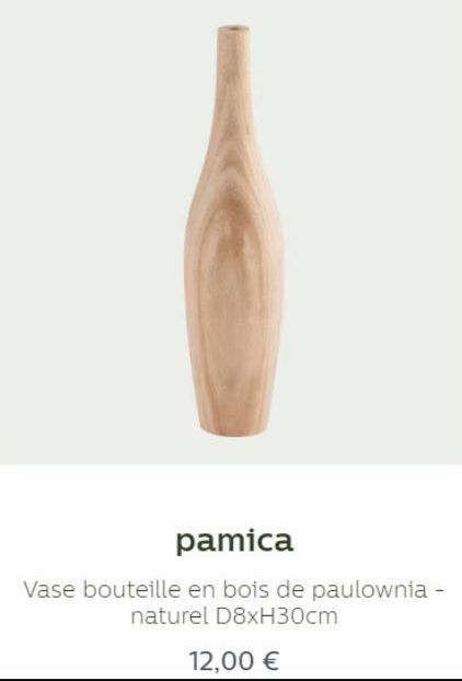 pamica  Vase bouteille en bois de paulownia - naturel D8xH30cm  12,00 € 