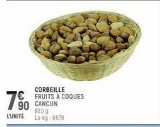 CORBEILLE  C FRUITS À COQUES  90  CANCUN  900 g  L'UNITÉ Lekg:8€78 