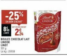 899  L'UNITE  -25%  EN BON D'ACHAT  337 g  Lokg: 20€68  SOT ENRONSNCHAY  224  BOULES CHOCOLAT LAIT  LINDOR  LINDT  Lindl  LINDOR 