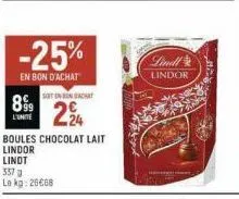 899  l'unite  -25%  en bon d'achat  337 g  lokg: 20€68  sot enronsnchay  224  boules chocolat lait  lindor  lindt  lindl  lindor 