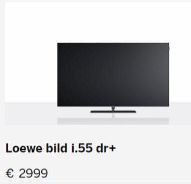 Loewe bild i.55 dr+  € 2999 