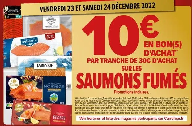 blo  saumon gravlax  extra  delpierre  serisation  offre iniciale  vendredi 23 et samedi 24 décembre 2022  10€  en bon(s) d'achat  par tranche de 30€ d'achat sur les  saumons fumés  labeyrie  saumon f