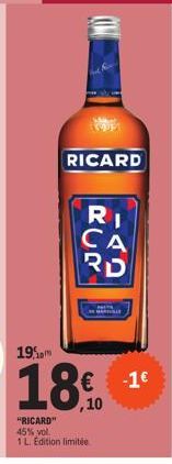 RICARD  RI CA RD  18€ -¹  -1€  "RICARD" 45% vol.  1 L Edition limitée 