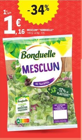 -34%  16 MESCLUN "BONDUELLE  145 g Lekg: 8€  1 752)  16- Bonduelle  MESCLUN  Bonduelle SENGAGE AGRICULTURE responsable  10 Varietés  1450  FEN  -12% PLASTIQUE  SAVOURE 