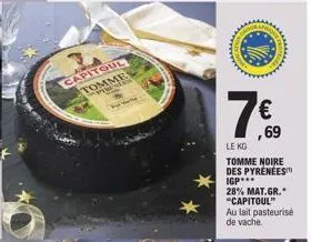 capitoul tomme www.das  vore  www  ****  €  ,69  le ko tomme noire des pyrenees igp  28% mat.gr.* "capitoul"  au lait pasteurisée de vache. 