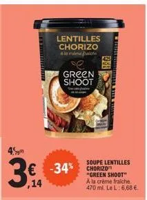lentilles chorizo la mech  € -34% ,14  green shoot  1951  soupe lentilles "green shoot" à la crème fraiche. 470 ml. le l: 6,68 €. 
