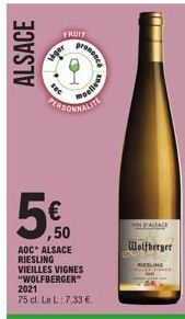 ALSACE  a  200  56,50  FRUIT  €  AOC ALSACE RIESLING  VIEILLES VIGNES  "WOLFBERGER"  PERSONNALI  2021  75 cl. Le L: 7,33 €  prosend  Collows  IN D'ALSACE  Wolfberger  RESLING 