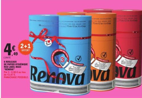 4€  ,49  L'UNITÉ  6 ROULEAUX DE PAPIER HYGIÉNIQUE RED LABEL MAXI "RENOVA"  2+1  OFFERT  Par 3:8,98 € au lieu de 13,47 €. PANACHAGE POSSIBLE.  Cl  3  Renova  115x1.745+41  WEDEN SHEETS  15x7mm  MOKSHEE