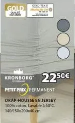 gold  qualite exclusive  oend-tex  kronborg 2250€  petit prix permanent  drap-housse en jersey 100% coton lavable à 60°c. 140/150x200x40 cm 