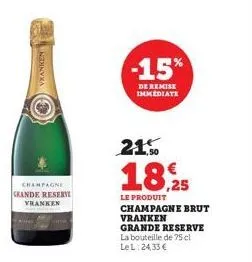 vrankens  champagne grande reserve vranken  -15%  de remise immediate  21%  18,25  le produit  champagne brut vranken  grande reserve la bouteille de 75 cl. lel 24,33 € 