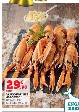 129%  ,90  LENG  LANGOUSTINES GLACÉES  Calibre: 10/15  (10 à 15 pièces au log) 