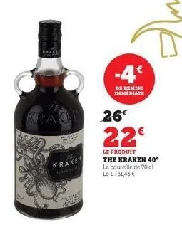 krake  kraken  ad  acas  -4€  de remise immediate  26€  22€  le produit the kraken 40° la bouteille de 70 cl le l: 31,43 € 