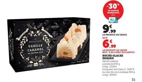 32930  boche clacee vanille caramel au beurre sale  erhard  470-3  -30%  de remise immediate  avec  €  le produit au choix soit  6,99  le produit au choix soit -3,00 € avec macarteu  buche glacee erha