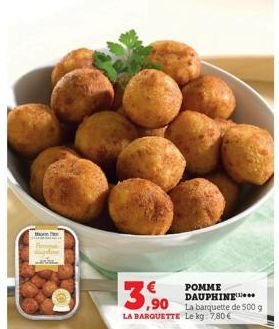 M  3,9⁹0  LA BARQUETTE Le kg: 7,80 €  POMME DAUPHINE  La barquette de 500 g 