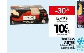 labeyrie bloco de canard  -30% 15,49 €  10%  1364  foie gras labeyrie le bloc de 150g. au rayon frais.  dinde  13 