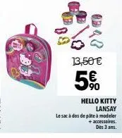 13,50 €  90  hello kitty lansay  le sac à dos de pâte à modeler  + accessoires.  des 3 ans.  oba 