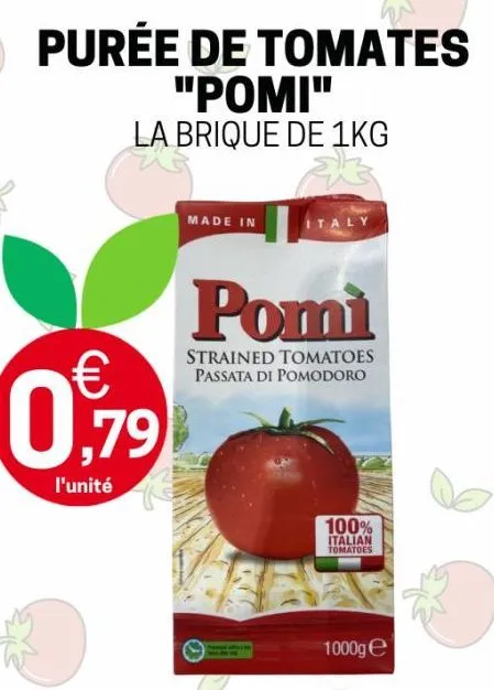 purée de tomates "pomi" la brique de 1kg  €  0,79  l'unité  made in  italy  pomi  strained tomatoes passata di pomodoro  100%  italian tomatoes  1000g e 