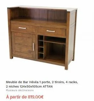 meuble de bar hévéa 1 porte, 2 tiroirs, 4 racks,  2 niches 124x50x105cm attan  plusieurs déclinaisons  à partir de 819,00€ 