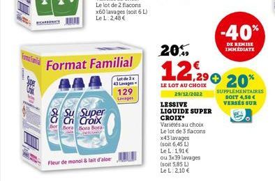 AC  BICARBONATE  & Su Super  Bor Bora Bora Bora  INCONTE  Format Familial  88  Fleur de monol & lait d'aloe  Lot de 3 x 43 Lavages  129  Lavages  20%  12.290  LE LOT AU CHOIX  29/12/2022  LESSIVE LIQU