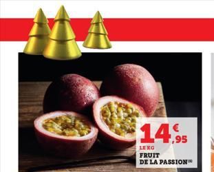 14,95  LE KG  FRUIT  DE LA PASSION™ 