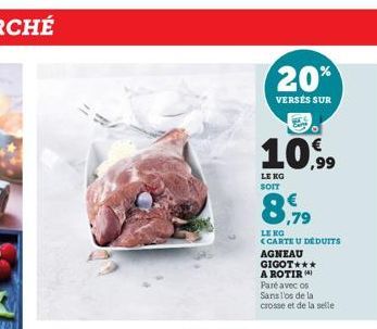 20%  VERSÉS SUR  10.99  LE KG SOIT  8,99  LE KG  <CARTE U DEDUITS  AGNEAU  GIGOT***  A ROTIR  Paré avec os Sans l'os de la crosse et de la selle 