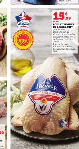 PICY  VOLAILLE  FRANÇAISE  DORIG  NE PRO  INPLEGATURK  BRESSE  MFY  ALCALES DE  15.99  LE KG  POULET FERMIER  DE BRESSE AOP  POULET PRET A CUIRE  (prêt à cuire) Elevé en plein air Alimentation Céréale