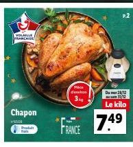 VOLAILLE FRANCHISE  Chapon  Produit  Place d'environ  3  D28/12 11/12  Le kilo  FRANCE 7.49 