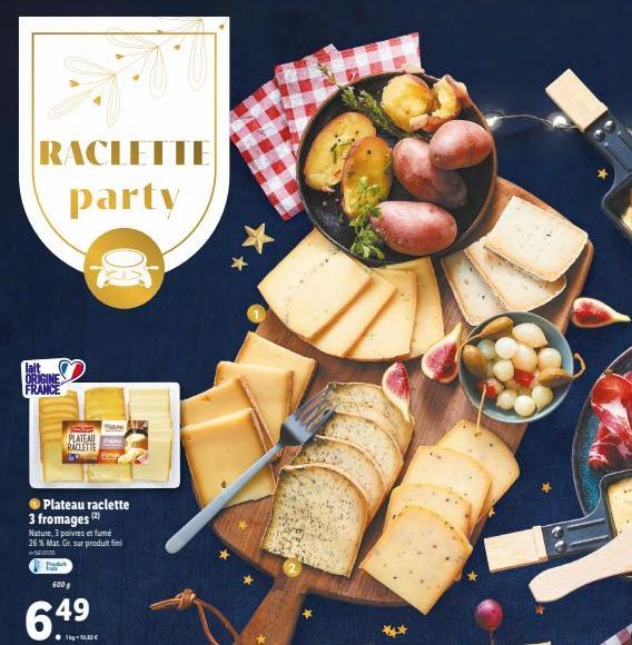 RACLETTE  party  lait ORIGINE FRANCE  ● Plateau raclette 3 fromages (2) Nature, 3 poivres et fumé 26 % Mat. Gr. sur produit fini  -5410130  Produk  PLATEAU RACLETTE  600 g  quare  21  