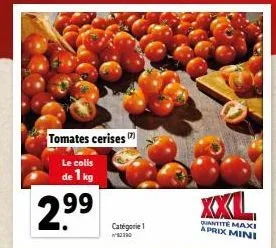 tomates cerises  le colis de 1 kg  2.9⁹9  catégorie 1  2390  quantite maxi aprix mini 