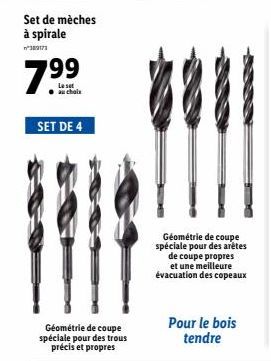 Set de mèches à spirale  389173  7.99  Leset au choix  SET DE 4  Géométrie de coupe spéciale pour des trous précis et propres  Géométrie de coupe spéciale pour des arêtes  de coupe propres et une meil