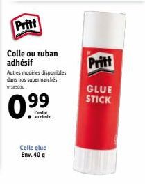 Pritt  Colle ou ruban adhésif  Autres modèles disponibles dans nos supermarchés  0.99  L'unité au choix  Colle glue Env. 40 g  GLUE  STICK 