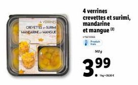 4 VERRINES CREVETTES SURIMI MANDARINE MANGUE  4 verrines crevettes et surimi, mandarine et mangue (2)  ²514  Prodult  140g  3.9⁹9⁹ 