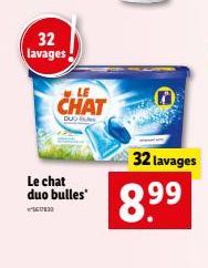 32 lavages  LE  CHAT  DUC  Le chat duo bulles  5617833  8.⁹⁹  32 lavages 