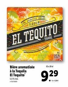 Bière aromatisée à la Tequila  El Tequito  5,9% Vol.  BLISSE BUCUR  EL TEQUITO  5.8242 0-330  12 x 33 cl  9.29  16-215€ 