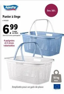 aquapur  panier à linge  4500  6.⁹⁹  au chole  dont 0,12€-participation  4 poignées et 2 anses rabattables  ghel  empilable pour un gain de place  env. 38 l  10 kg  www 